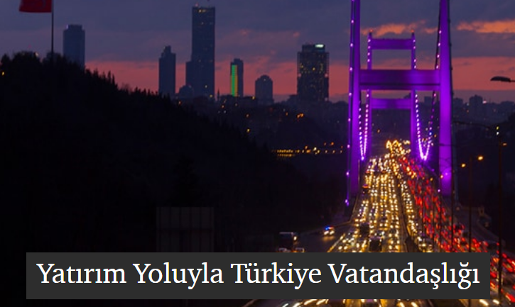 Yatırım Yoluyla Türk Vatandaşlığı Nasıl Kazanılabilir ?